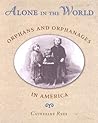Alone In The World: Orphans And Orphanages In America