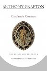 Cardano’s Cosmos: The Worlds and Works of a Renaissance Astrologer Cardano’s Cosmos: The Worlds and Works of a Renaissance Astrologer