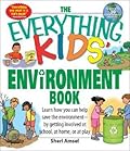 The Everything Kids' Environment Book: Learn how you can help the environment-by getting involved at school, at home, or at play