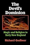 The Devil's Dominion: Magic and Religion in Early New England The Devil's Dominion: Magic and Religion in Early New England
