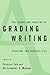 The Theory and Practice of Grading Writing: Problems and Possibilities