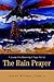 The Rain Prayer: A Journey Into Becoming A Prayer Warrior