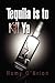 Tequila is to Kill Ya by Remy O'Brien