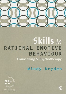Skills in Rational Emotive Behaviour Counselling & Psychotherapy (Skills in Counselling & Psychotherapy Series)