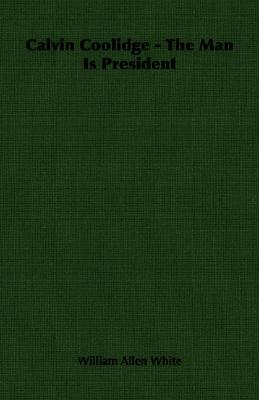 Calvin Coolidge: The Man Is President (Paperback)