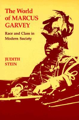 The World of Marcus Garvey: Race and Class in Modern Society (Paperback)
