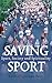 Saving Sport: Sport, Societ...