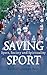 Saving Sport by Kevin O'Gorman