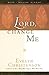 Lord, Change Me by Evelyn Christenson Lord, Change Me by Evelyn Christenson