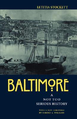 Baltimore: A Not Too Serious History (Maryland Paperback Bookshelf)