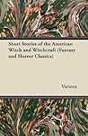 Short Stories of the American Witch and Witchcraft by Various