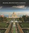 Mughal Architecture & Gardens Mughal Architecture & Gardens
