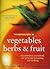 The Complete Book of Vegetables, Herbs and Fruit by Bob Flowerdew Matthew Biggs...