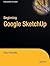 Beginning Google SketchUp