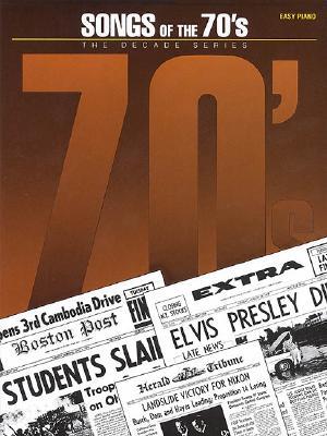 Songs of the '70s: The Decade Series (Easy Piano Songbook Series)