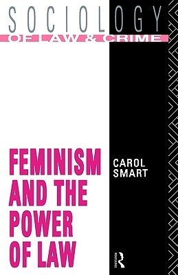 Feminism and the Power of Law (Sociology of Law and Crime)