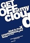 Wolf D. Prix & Coop Himmelb(l)au: Get Off of My Cloud: Texts 1968-2005