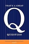 That's a Great Qu...