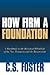 How Firm a Foundation: A Handbook on the Historical Reliability of the New Testament and the Resurrection