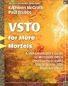 VSTO for Mere Mortals¿: A VBA Developer's Guide to Microsoft Office Development Using Visual Studio 2005 Tools for Office VSTO for Mere Mortals¿: A VBA Developer's Guide to Microsoft Office Development Using Visual Studio 2005 Tools for Office