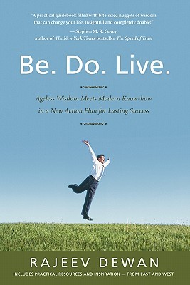 Be. Do. Live.: Ageless Wisdom Meets Modern Know-how in a New Action Plan for Lasting Success (Paperback)