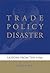 Trade Policy Disaster: Less...