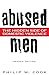 Abused Men: The Hidden Side...