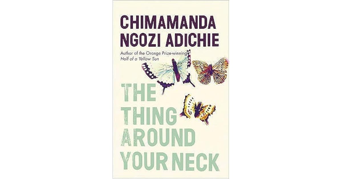 The Thing Around Your Neck by Chimamanda Ngozi Adichie