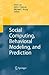 Social Computing, Behavioral Modeling, and Prediction