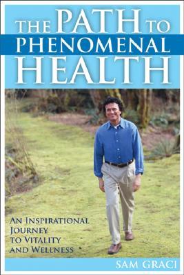 The Path to Phenomenal Health (Paperback)