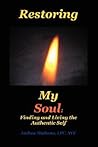 Restoring My Soul: A Workbook for Finding and Living the Authentic Self