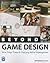 Beyond Game Design: Nine St...