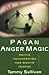 Pagan Anger Magic: Positive...