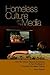 Homeless Culture And the Media: How the Media Educate Audiences in Their Portrayal of America's Homeless Culture