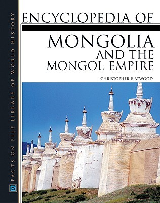 Encyclopedia of Mongolia and the Mongol Empire (Hardcover)
