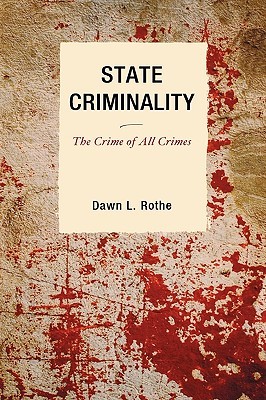 State Criminality: The Crime of All Crimes (Issues in Crime and Justice)