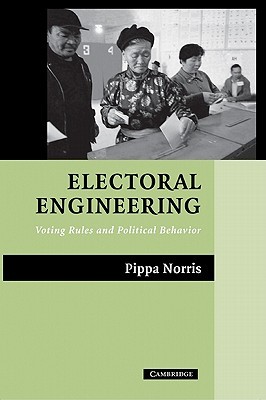Electoral Engineering: Voting Rules and Political Behavior (Cambridge Studies in Comparative Politics)