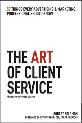 The Art of Client Service: 58 Things Every Advertising & Marketing Professional Should Know (Hardcover)