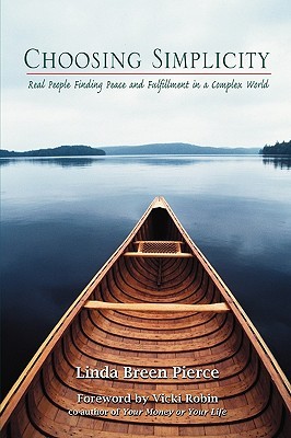 Choosing Simplicity: Real People Finding Peace And Fulfillment In A Complex World (Paperback)