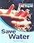 Save Water (Rise and Shine)