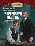 President Lincoln, Willie Kettles, and the Telegraph Machine