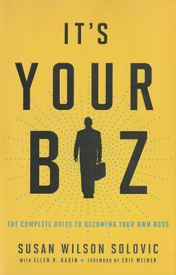 It's Your Biz: The Complete Guide to Becoming Your Own Boss (Hardcover)