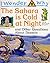 The Sahara Is Cold At Night: And Other Questions About Deserts