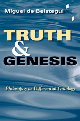 Truth and Genesis: Philosophy as Differential Ontology (Studies in Continental Thought)