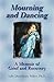 Mourning and Dancing: A Memoir of Grief and Recovery