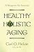 Healthy Holistic Aging: A Blueprint for Success