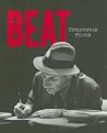 Beat: Photographs of the Beat Poetry Era Beat: Photographs of the Beat Poetry Era