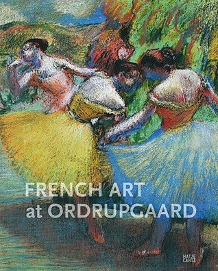 French Art at Ordrupgaard: Complete Catalogue of Paintings, Sculptures, Pastels, Drawings, and Prints (Hardcover)
