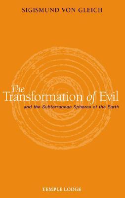 The Transformation of Evil: And the Subterranean Spheres of the Earth (Paperback)
