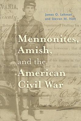 Mennonites, Amish, and the American Civil War (Young Center Books in Anabaptist and Pietist Studies)